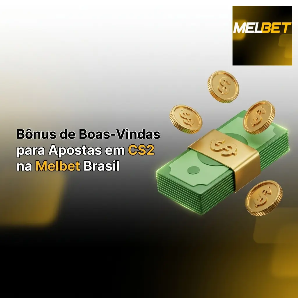 Bônus de boas-vindas Melbet Brasil: 100% até R$1200 no primeiro depósito para apostas em CS2